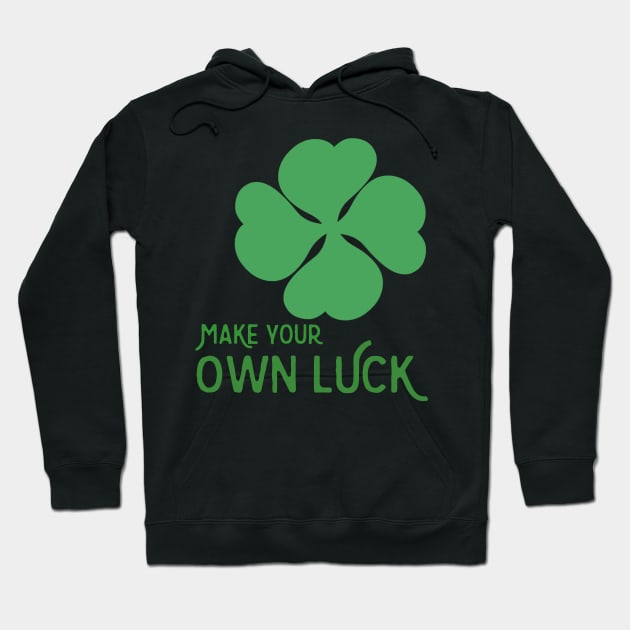 Make your own luck Hoodie by Antiope